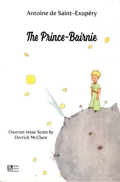 Cover for Antoine de Saint-Exupery · The Prince-Bairnie : Owerset intae Scots by Derrick McClure (Taschenbuch) (2017)