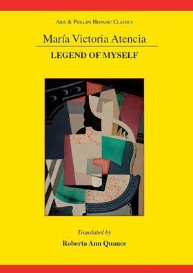 Maria Victoria Atencia: Legend of Myself - Aris & Phillips Hispanic Classics - Maria Victoria Atencia - Books - Liverpool University Press - 9781908343901 - June 30, 2014