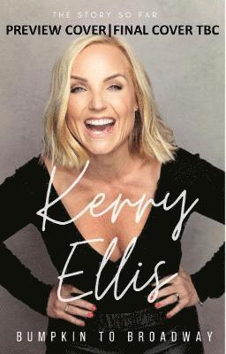 Cover for Kerry Ellis · Kerry Ellis: Bumpkin to Broadway: With foreword by Brian May (Hardcover Book) (2021)