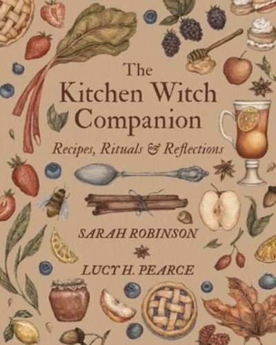The Kitchen Witch Companion: Recipes, Rituals & Reflections - Sarah Robinson - Boeken - Womancraft Publishing - 9781910559901 - 22 september 2023
