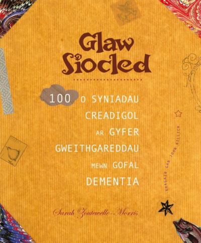 Cover for Sarah Zoutewelle-Morris · Darllen yn Well: Glaw Siocled - 100 o Syniadau Creadigol ar Gyfer Gweithgareddau Mewn Gofal Dementia: 100 o Syniadau Creadigol ar Gyfer Gweithgareddau Mewn Gofal Dementia (Paperback Book) (2019)