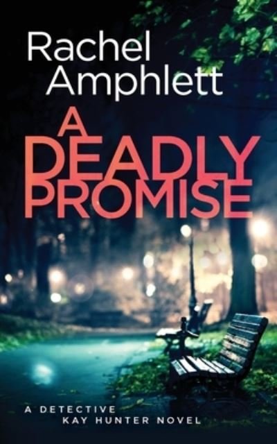 Cover for Rachel Amphlett · A Deadly Promise: A Detective Kay Hunter crime thriller - Detective Kay Hunter (Pocketbok) (2024)
