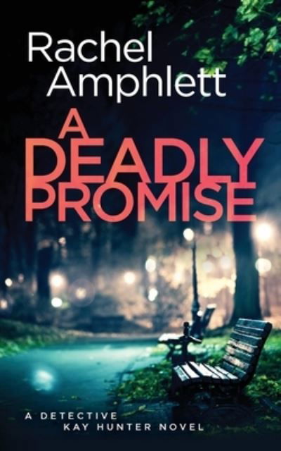 A Deadly Promise: A Detective Kay Hunter crime thriller - Detective Kay Hunter - Rachel Amphlett - Książki - Saxon Publishing Ltd. - 9781915231901 - 5 lutego 2024