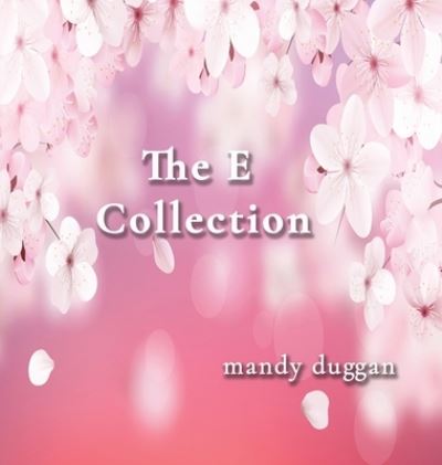 Cover for Mandy Duggan · The E Collection (Hardcover Book) (2021)