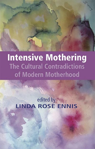 Cover for Linda Rose Ennis · Intensive mothering (Buch) (2014)