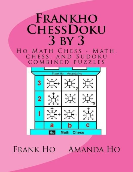Frankho ChessDoku 3 by 3 - Amanda Ho - Livros - Ho Math Chess Tutor Franchise Learning C - 9781927814901 - 4 de dezembro de 2015