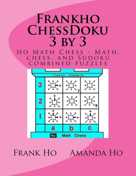 Frankho ChessDoku 3 by 3 - Amanda Ho - Books - Ho Math Chess Tutor Franchise Learning C - 9781927814901 - December 4, 2015