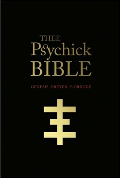 Thee Psychick Bible: Thee Apocryphal Sciptures ov Genesis Breyer P-Orrige and Thee Third Mind ov Thee Temple ov Psychick Youth - Jason Louv - Books - Feral House,U.S. - 9781932595901 - November 25, 2010