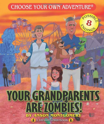 Cover for Anson Montgomery · Your Grandparents Are Zombies! (Choose Your Own Adventure - Dragonlark) (Pocketbok) (2010)