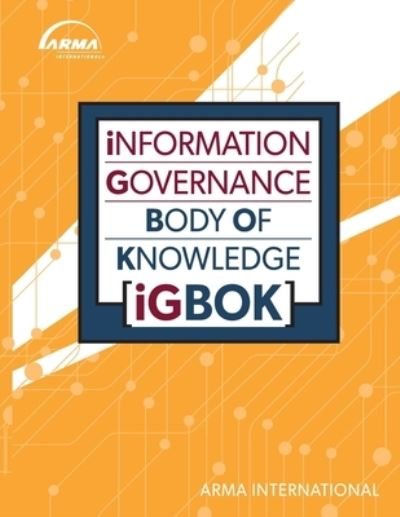 Cover for Arma International · Information Governance Body of Knowledge (IGBOK) (Paperback Book) (2018)