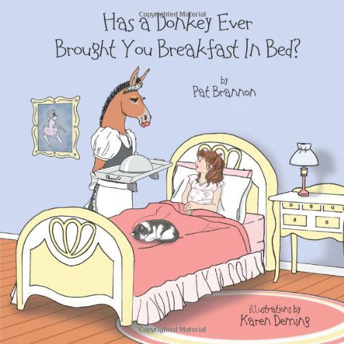 Cover for Pat Brannon · Has a Donkey Ever Brought You Breakfast in Bed?: Weird Animals Doing Wacky Things. (Volume 1) (Taschenbuch) (2012)