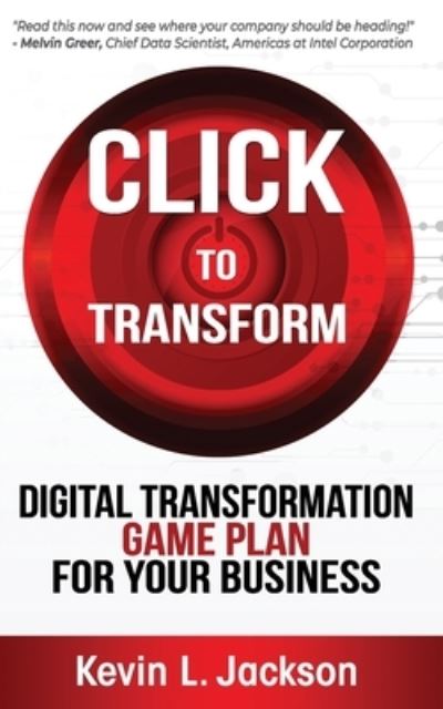 Cover for Kevin L Jackson · Click to Transform : Digital Transformation Game Plan for Your Business (Paperback Book) (2020)