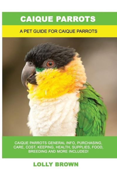 Cover for Lolly Brown · Caique Parrots (Paperback Book) (2018)