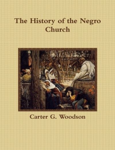 Cover for Carter G Woodson · The History of the Negro Church (Pocketbok) (2017)