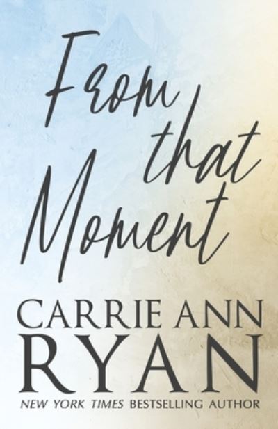 From That Moment - Carrie Ann Ryan - Books - Carrie Ann Ryan - 9781947007901 - August 18, 2020