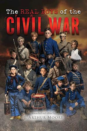 Cover for Joel Arthur Moore · Real Boys of the Civil War (Book) (2024)