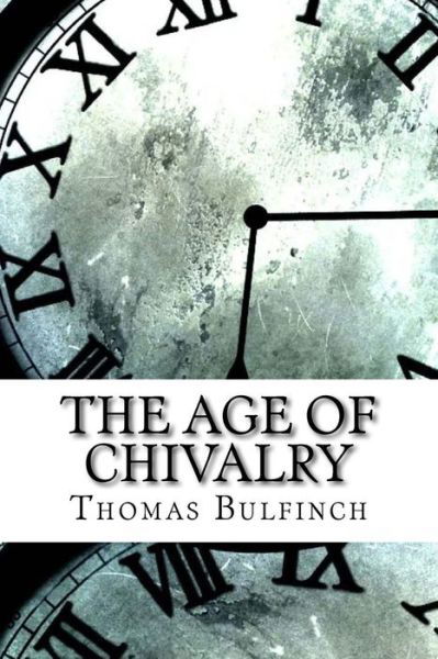 Cover for Thomas Bulfinch · The Age of Chivalry (Pocketbok) (2017)