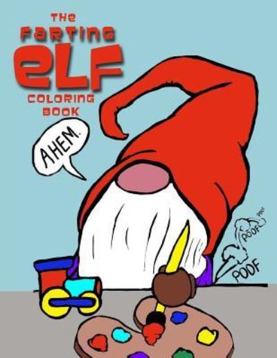 Cover for Melanie Johnson · The Farting Elf Coloring Book (Paperback Book) (2017)