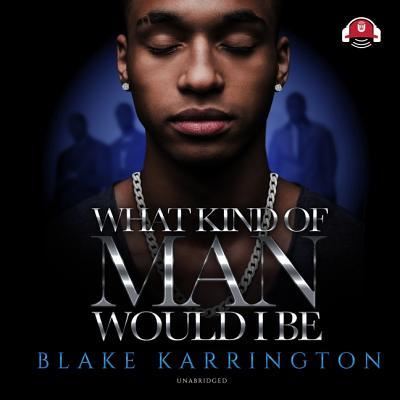 Cover for Blake Karrington · What Kind of Man Would I Be Lib/E (CD) (2019)