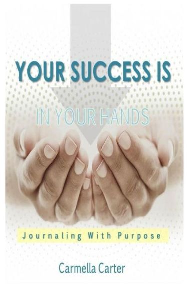 Cover for Carmella Carter · Your Success is in Your Hands (Paperback Book) (2018)