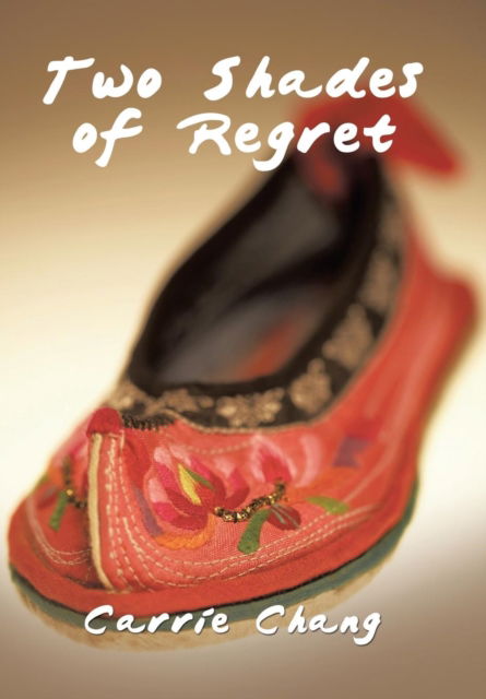 Cover for Carrie Chang · Two Shades of Regret (Hardcover Book) (2018)