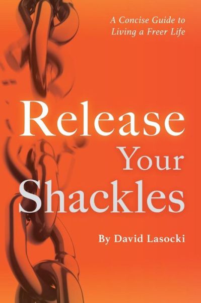 Release Your Shackles - David Lasocki - Bücher - Createspace Independent Publishing Platf - 9781986394901 - 9. März 2018