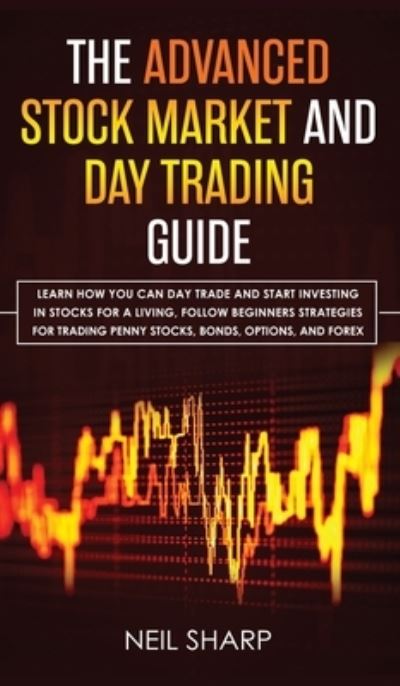 Cover for Neil Sharp · The Advanced Stock Market and Day Trading Guide (Hardcover Book) (2019)