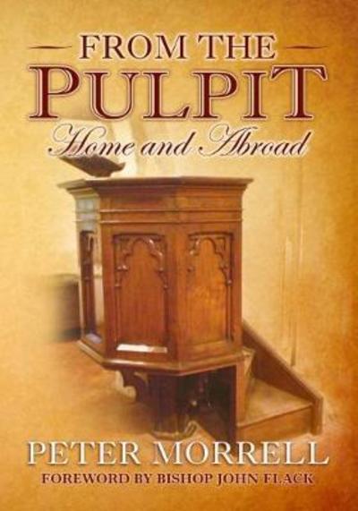 From the Pulpit: Home & Abroad - Peter Morrell - Books - i2i Publishing - 9781999912901 - March 31, 2018