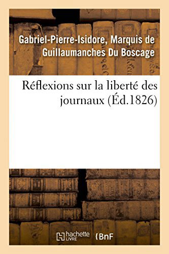 Cover for Du Boscage-g-p-i · Réflexions Sur La Liberté Des Journaux (Paperback Book) [French edition] (2014)