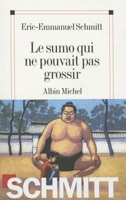 Cover for Eric-emmanuel Schmitt · Sumo Qui Ne Pouvait Pas Grossir (Le) (Romans, Nouvelles, Recits (Domaine Francais)) (Paperback Book) [French edition] (2009)