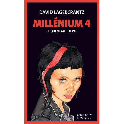 Millenium 4: ce qui ne me tue pas - David Lagercrantz - Koopwaar - Actes Sud - 9782330053901 - 27 augustus 2015