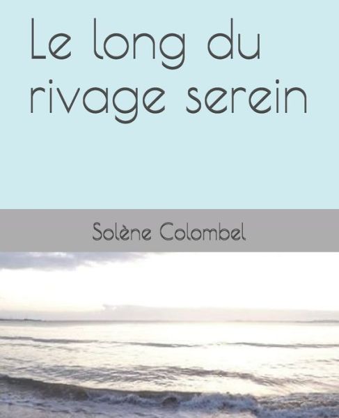 Cover for Solene Colombel · Le long du rivage serein (Paperback Book) (2019)