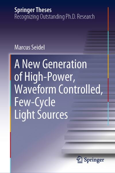 Cover for Seidel · A New Generation of High Power Waveform Controlled Few Cycle Light Sources (Buch) [1st ed. 2019 edition] (2019)