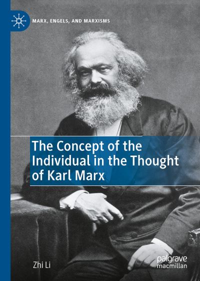 Cover for Zhi Li · The Concept of the Individual in the Thought of Karl Marx - Marx, Engels, and Marxisms (Hardcover Book) [1st ed. 2023 edition] (2023)