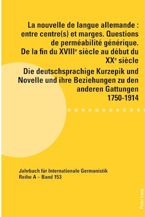 Cover for La nouvelle de langue allemande : entre centre (s) et marges. Questions de permeabilite generique. De la fin du XVIIIeme siecle au debut du XXeme siecle / Die deutschsprachige Kurzepik und Novelle und (Paperback Book) (2024)