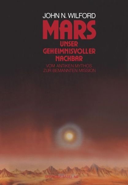Wilford · Mars -- Unser Geheimnisvoller Nachbar: Vom Antiken Mythos Zur Bemannten Mission (Taschenbuch) [Softcover Reprint of the Original 1st 1992 edition] (2014)