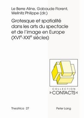 Cover for Grotesque Et Spatialite Dans Les Arts Du Spectacle Et de l'Image En Europe (Xvie--Xxie Siecles) - Contacts (Paperback Book) (2012)