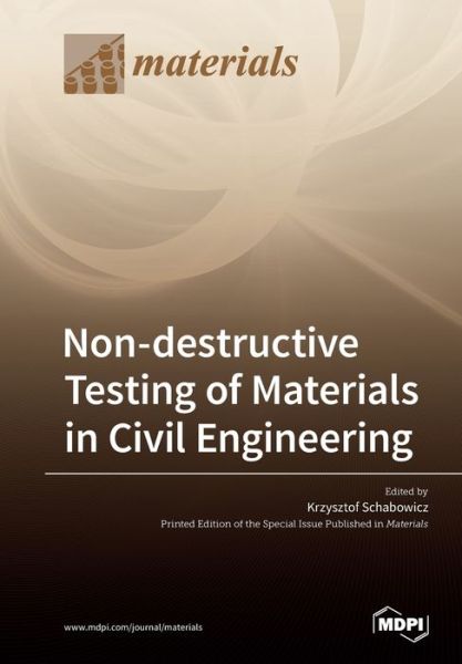 Non-destructive Testing of Materials in Civil Engineering - Krzysztof Schabowicz - Books - Mdpi AG - 9783039216901 - November 18, 2019