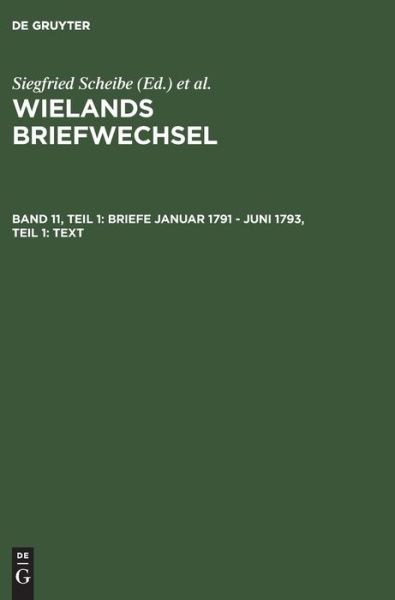 Briefe Januar 1791 - Juni 1793, Teil 1: Text - Uta Motschmann - Boeken - Walter de Gruyter - 9783050035901 - 26 september 2001