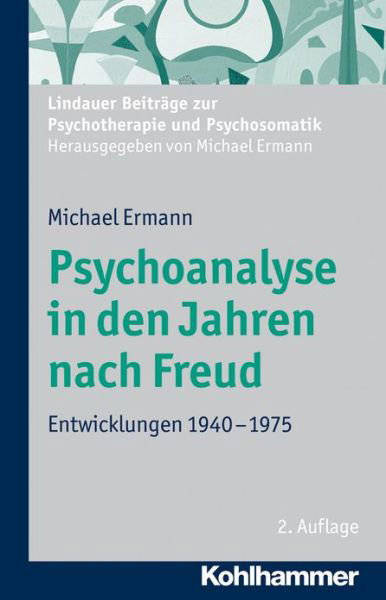 Cover for Michael Ermann · Psychoanalyse in den Jahren Nach Freud: Entwicklungen 1940-1975 (Lindauer Beitrage Zur Psychotherapie Und Psychosomatik) (German Edition) (Paperback Book) [German, 2. Auflage. edition] (2012)