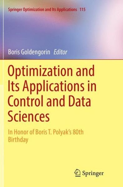 Optimization and Its Applications in Control and Data Sciences: In Honor of Boris T. Polyak's 80th Birthday - Springer Optimization and Its Applications -  - Livros - Springer International Publishing AG - 9783319824901 - 16 de junho de 2018