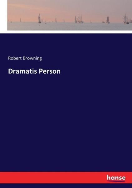 Dramatis Person - Browning - Books -  - 9783337334901 - September 29, 2017