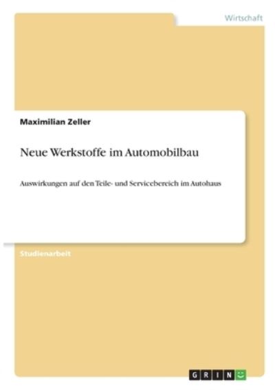 Neue Werkstoffe im Automobilbau - Zeller - Books -  - 9783346286901 - 