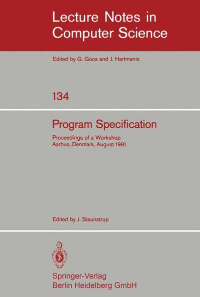 Cover for Workshop on Program Specification · Program Specification: Proceedings of a Workshop Aarhus, Denmark, August 1981 - Lecture Notes in Computer Science (Paperback Book) (1982)