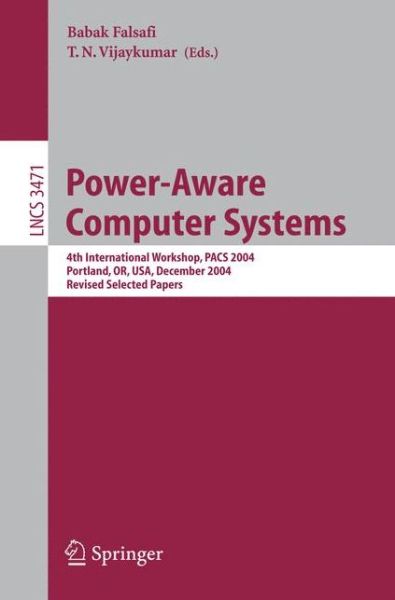 Power-aware Computer Systems: 4th International Workshop, Pacs 2004, Portland, Or, Usa, December 5, 2004, Revised Selected Papers - Lecture Notes in Computer Science / Theoretical Computer Science and General Issues - B Falsafi - Livros - Springer-Verlag Berlin and Heidelberg Gm - 9783540297901 - 12 de dezembro de 2005