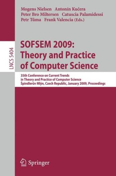 Cover for Mogens Nielsen · Sofsem 2009: 35th Conference on Current Trends in Theory and Practice of Computer Science, Spindleruv Mlyn, Czech Republic, January 24-30, 2009. Proceedings - Lecture Notes in Computer Science / Theoretical Computer Science and General Issues (Pocketbok) (2009)