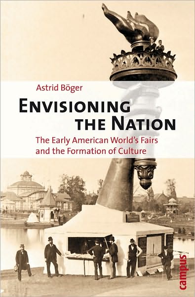 Cover for Astrid Boger · Envisioning the Nation: The Early American World's Fairs and the Formation of Culture (Paperback Book) (2011)