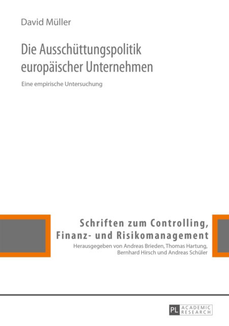 Cover for David Muller · Die Ausschuettungspolitik Europaeischer Unternehmen: Eine Empirische Untersuchung - Schriften Zum Controlling, Finanz- Und Risikomanagement (Hardcover Book) (2015)