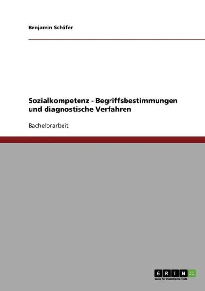 Cover for Benjamin Schafer · Sozialkompetenz - Begriffsbestimmungen und diagnostische Verfahren (Paperback Book) [German edition] (2007)