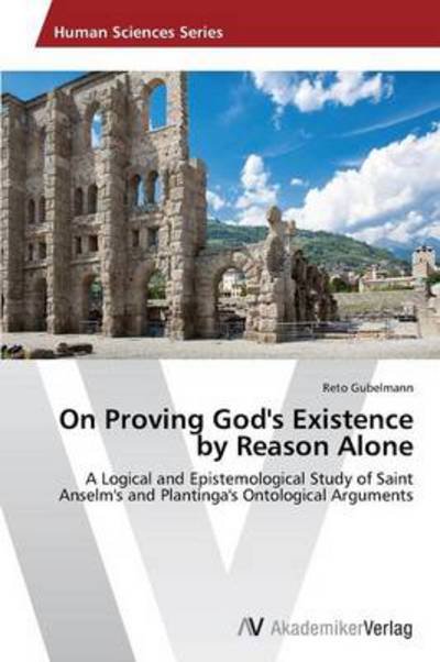 Cover for Gubelmann Reto · On Proving God's Existence by Reason Alo (Taschenbuch) (2014)